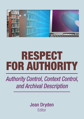 Respect for Authority: Authority Control, Context Control, and Archival Description