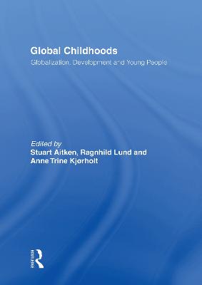 Global Childhoods: Globalization, Development and Young People