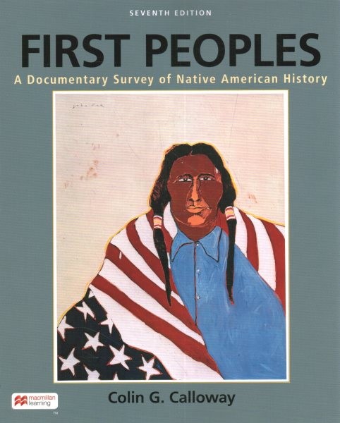 First Peoples: A Documentary Survey of Native American History 7th ed.