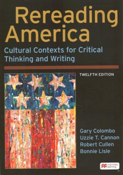 Rereading America: Cultural Contexts for Critical Thinking and Writing 12th ed.