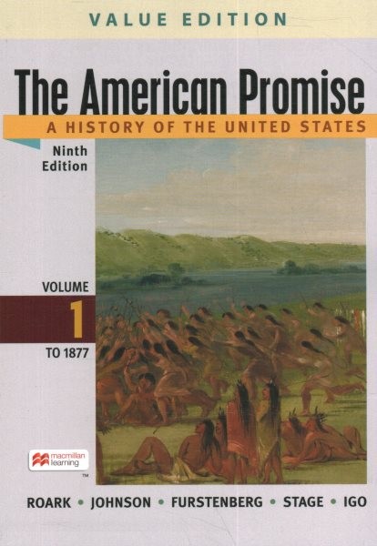 American Promise, Value Edition, Volume 1: A History of the United States 9th ed., 1