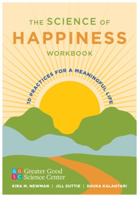 Science of Happiness Workbook: 10 Practices for a Meaningful Life