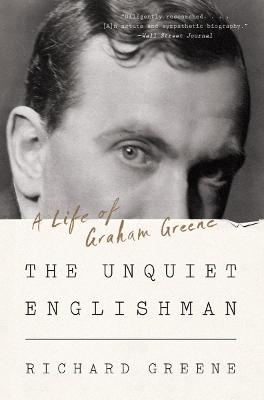 Unquiet Englishman: A Life of Graham Greene