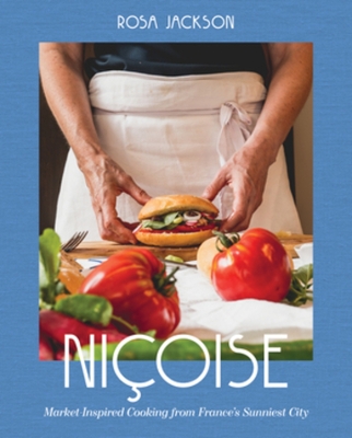 Nicoise: Market-Inspired Cooking from France's Sunniest City
