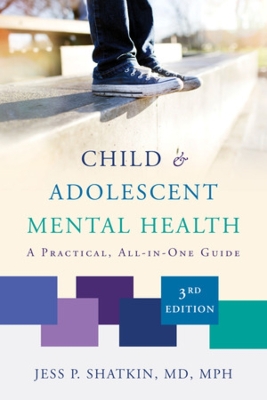 Child & Adolescent Mental Health: A Practical, All-in-One Guide Third Edition