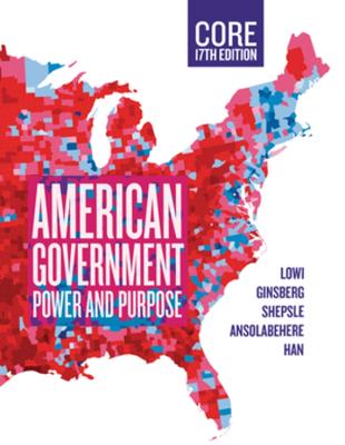 American Government, Core: Power and Purpose Seventeenth Core Edition