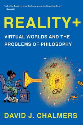 Realityplus: Virtual Worlds and the Problems of Philosophy
