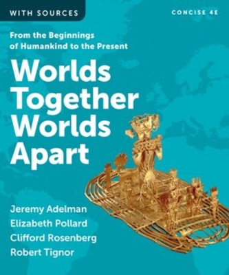 Worlds Together, Worlds Apart (Concise Fourth Edition)  (Vol. Combined Volume)