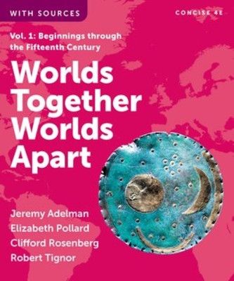 Worlds Together, Worlds Apart (Concise Fourth Edition)  (Vol. Volume 1)