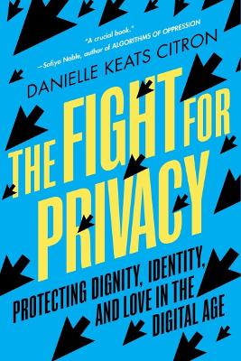 Fight for Privacy: Protecting Dignity, Identity, and Love in the Digital Age