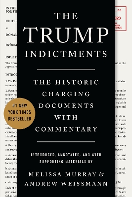 Trump Indictments: The Historic Charging Documents with Commentary