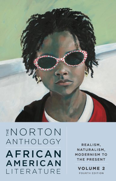 The Norton Anthology of African American Literature: Realism, Naturalism, Modernism to the Present 4 PAP/PSC, 2