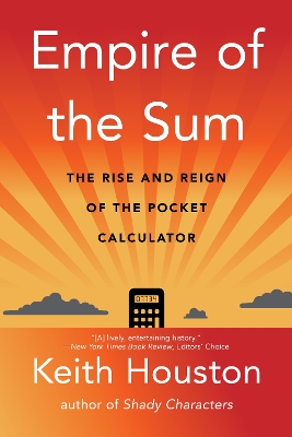 Empire of the Sum: The Rise and Reign of the Pocket Calculator