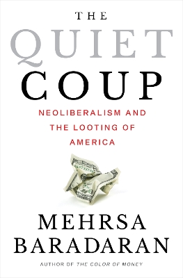 Quiet Coup: Neoliberalism and the Looting of America