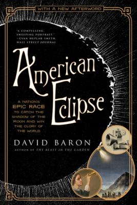 American Eclipse: A Nation's Epic Race to Catch the Shadow of the Moon and Win the Glory of  the World