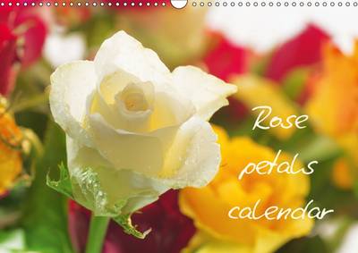 Rose petals calendar Great Britain 2015: A calendar can be seen in the beauty and variety of roses 3rd edition
