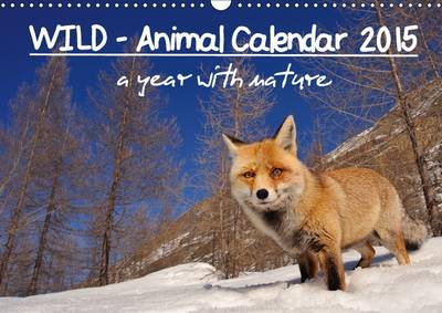 WILD - Animal Calendar 2015 / UK Version 2015: A year with nature 2nd edition