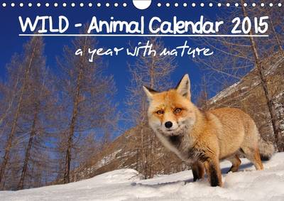WILD - Animal Calendar 2015 / UK Version 2015: A year with nature 2nd edition