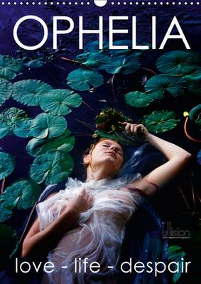OPHELIA, love - life - despair / UK Version 2015: Month calendar in different interpretations of Ophelia 2nd edition