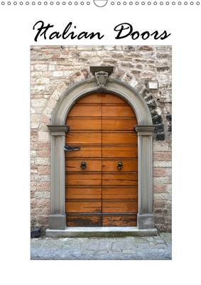 Italian Doors 2016: High-quality photo calendar with photographs of Italian doors, showing the  different styles of architecture, beautifully captured by photographer Anke van Wyk - www.germanpix.net.