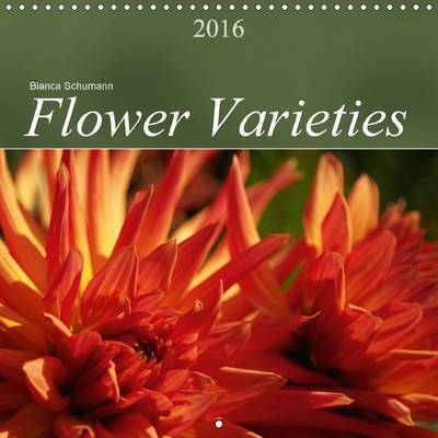 Flower Varieties 2016: A variety of flowers 2nd edition