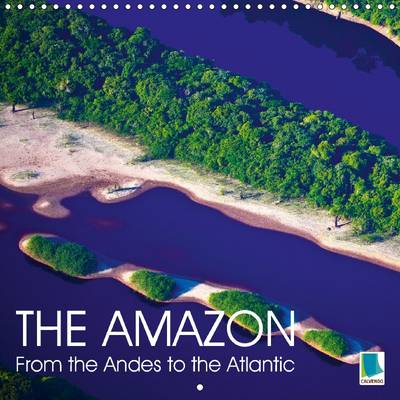 Amazon  from the Andes to the Atlantic 2016: The Amazon: The rainforest waterway 2nd edition