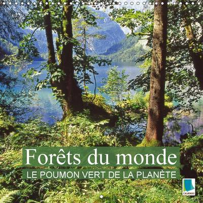 Forêts du monde  Le poumon vert de la planète 2016: La forêt  Des oasis de paix et de détente 2nd edition