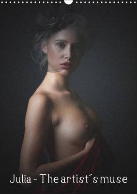 Julia - The Artist's Muse 2017: Erotic Pictures of a Sweet Model Turning into a Mature Woman 3rd Revised edition