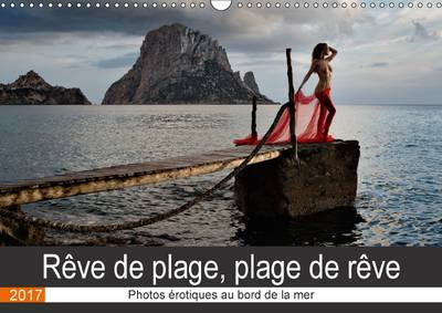 Reve De Plage, Plage De Reve 2017: Photos Erotiques Au Bord De La Mer