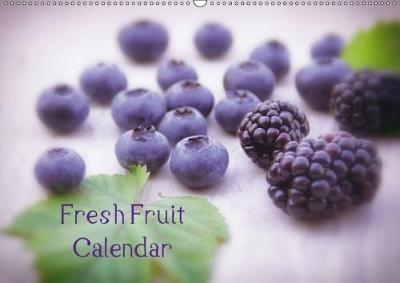Fresh Fruit Calendar 2018: A Great Kitchen Calendar from Fresh Fruits or Whether Exotic Local Fruits  All Lovingly Arranged and Appetizing View You 6th edition
