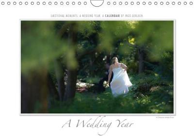 Emotional Moments: A Wedding Year. / UK-Version 2018: The Calendar by Ingo Gerlach for All Bridal Couples and Those Who Want to be  There. 4th edition