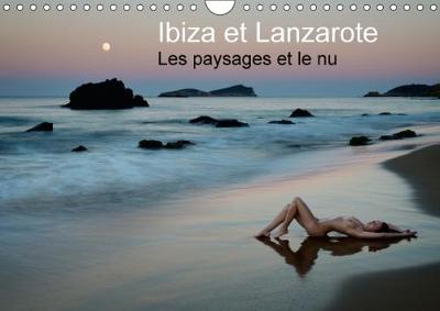 Ibiza Et Lanzarote - Les Paysages Et Le Nu 2018: Photos Erotique Au Bord De La Mer 4th edition