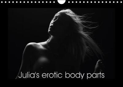 Julia's Erotic Body Parts 2018: Erotic and Sensual Body Parts of a German Student 3rd edition