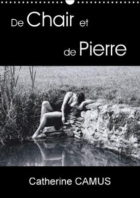 De Chair Et De Pierre 2018: Photos De Femmes Dont La Rondeur Et La Douceur De La Chair Contrastent Avec  L'angulosite Et La Durete De La Pierre. 3rd edition