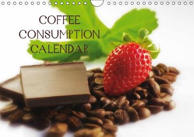 Coffee Consumption Calendar 2019: A wonderful kitchen calendar for all connoisseurs of coffee 7th edition