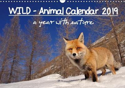 WILD - Animal Calendar 2019 / UK Version 2019: A year with nature 6th edition