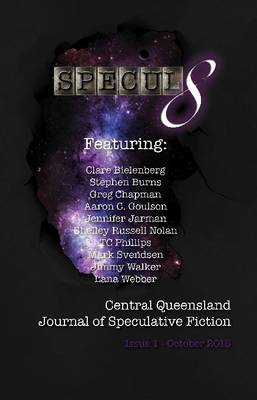 Specul8: Central Queensland Journal of Speculative Fiction - Issue 1 October  2015