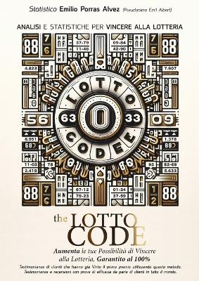 The Lotto Code, Analisi e Statistiche per Vincere alla Lotteria, Aumenta le  tue Possibilità di Vincere alla Lotteria, Garantito al 100%, Testimonianze di Clienti che hanno già Vinto il Primo Premio Utilizzando Questo Metodo.: Testimonianze e Recensioni con Prove di Efficacia da Parte di Clienti in  Tutto il Mondo.