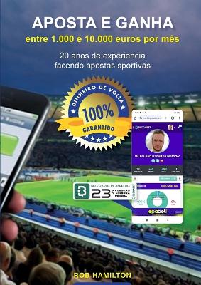APOSTA E GANHA Entre 1.000 a 10.000 Euros por mês, 20 anos de experiência  Fazendo apostas sportivas, eficácia 100% garantida ou o seu dinheiro de volta nas apostas.