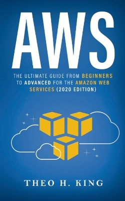 AWS: The Ultimate Guide From Beginners To Advanced For The Amazon Web Services  (2020 Edition)