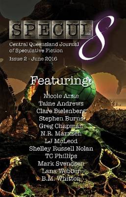 Specul8: Central Queensland Journal of Speculative Fiction - Issue 2 June 2016