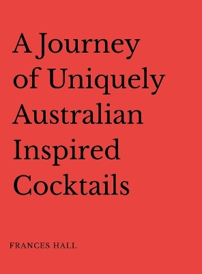 Journey of Uniquely Australian Inspired Cocktails