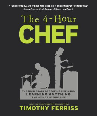 4-Hour Chef: The Simple Path to Cooking Like a Pro, Learning Anything, and Living the  Good Life