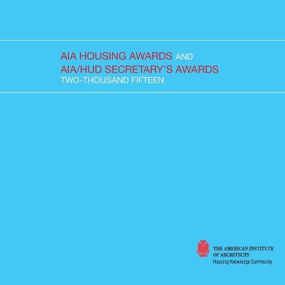 2015 AIA Housing Awards and AIA/HUD Secretary's Awards