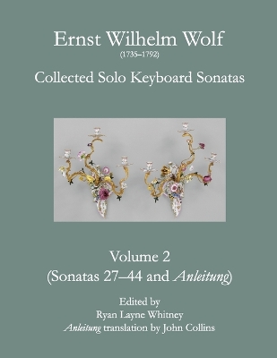 E.W. Wolf: Collected Solo Keyboard Sonatas, Volume 2