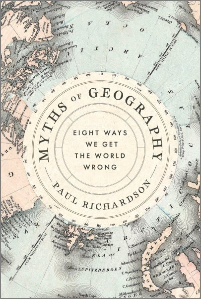 Myths of Geography: Eight Ways We Get the World Wrong Original