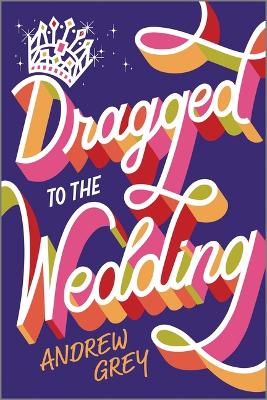 Dragged to the Wedding Original ed.