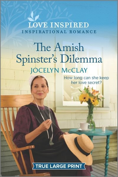 Amish Spinster's Dilemma: An Uplifting Inspirational Romance Large type / large print edition