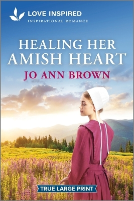 Healing Her Amish Heart: An Uplifting Inspirational Romance Original ed.