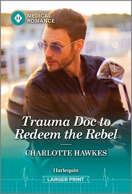 Trauma Doc to Redeem the Rebel Original ed.